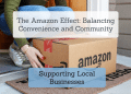 The Amazon Effect: Balancing Convenience and Community