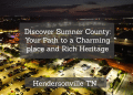 Sumner County: Discover Your Dream Home and Musical Legacy in Tennessee