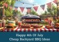 Cheap Backyard BBQ Ideas and Recipes for July 4th