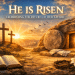 He Is Risen: Understanding the True Meaning of Easter